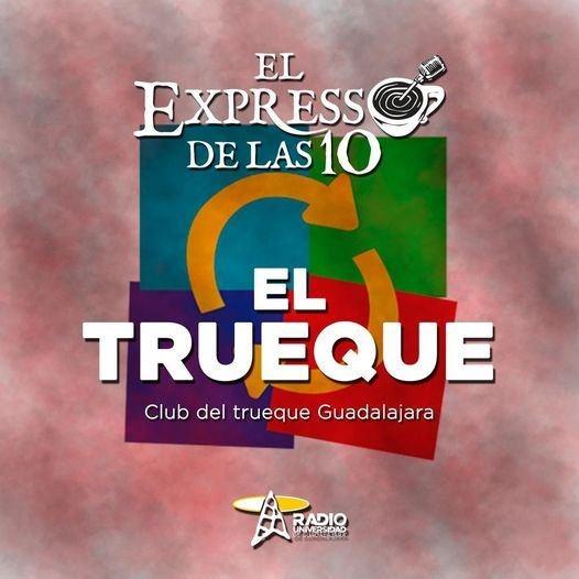 EL TRUEQUE - El Expresso de las 10 - Vi. 13 May 2022
