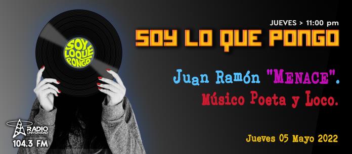 Soy lo que Pongo - Ju. 05 May 2022 - Juan Ramon MENACE