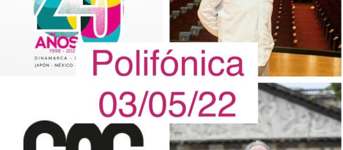 Polifónica - Ma. 03 May 2022