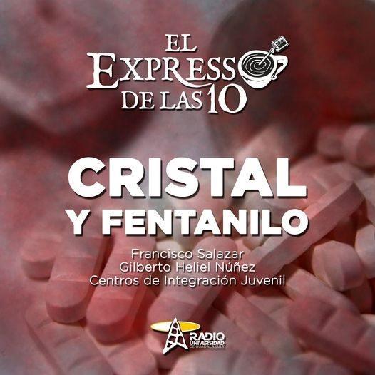 CRISTAL Y FENTANILO - El Expresso de las 10 - Lu. 20 Jun 2022