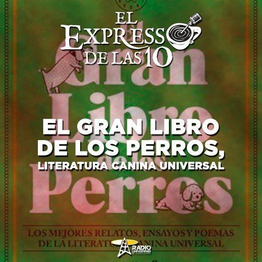 EL GRAN LIBRO DE LOS PERROS, LITERATURA CANINA UNIVERSAL - El Expresso de las 10 - Vi. 08 Jul 2022