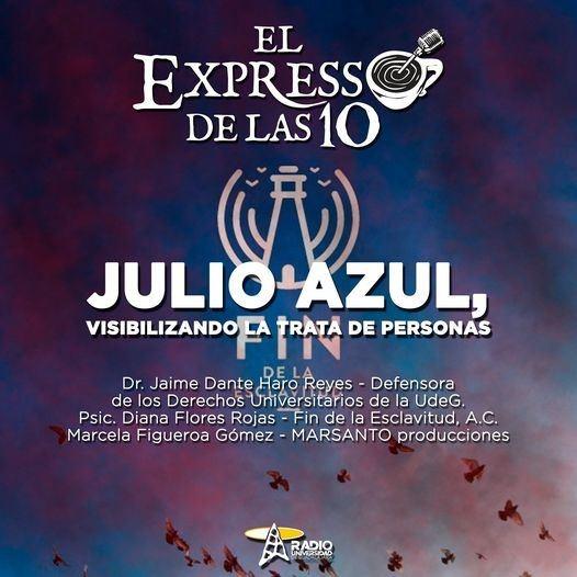 JULIO AZUL, VISIBILIZANDO LA TRATA DE PERSONAS - El Expresso de las 10 - Mi. 13 Jul 2022