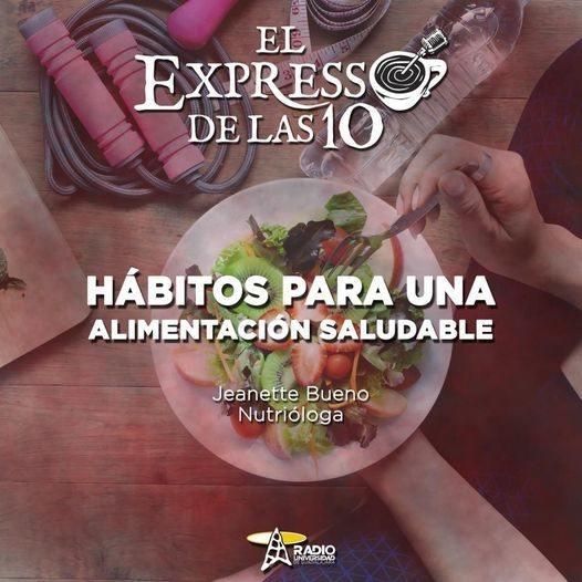 HÁBITOS PARA UNA ALIMENTACIÓN SALUDABLE - El Expresso de las 10 - Lu. 11 Jul 2022
