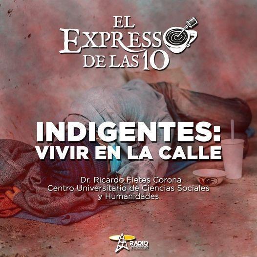 INDIGENTES VIVIR EN LA CALLE - El Expresso de las 10 - Mi 17 Ago 2022