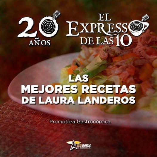 LAS MEJORES RECETAS DE LAURA LANDEROS - El Expresso de las 10 - Lu. 22 Ago 2022