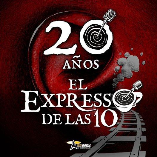 20 AÑOS DE EL EXPRESSO DE LAS 10 - El Expresso de las 10 - Vi. 26 Ago 2022