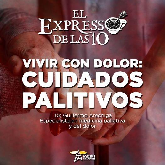 VIVIR CON DOLOR, CUIDADOS PALIATIVOS - El Expresso de las 10 - Mi. 10 Ago 2022