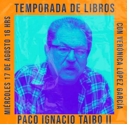 Temporada de Libros - Mi. 17 Ago 2022 - Paco Ignacio Taibo II
