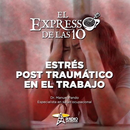 ESTRÉS POST TRAUMÁTICO EN EL TRABAJO - El Expresso de las 10 - Mi. 28 Sep 2022