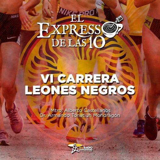 VI CARRERA LEONES NEGROS - El Expresso de las 10 - Ma. 04 Oct 2022
