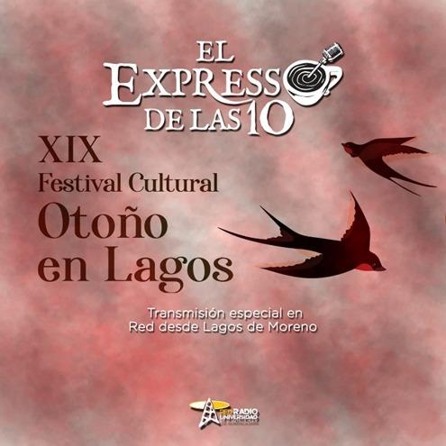 XIX FESTIVAL CULTURAL OTOÑO EN LAGOS - TRANSMISIÓN ESPECIAL  - El Expresso de las 10 - Vi. 21 Oct 2022