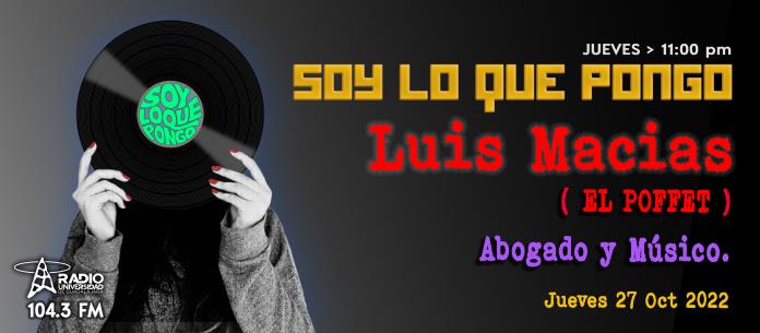 Soy Lo Que Pongo - Luis Macías - Ju. 27 Oct 2022