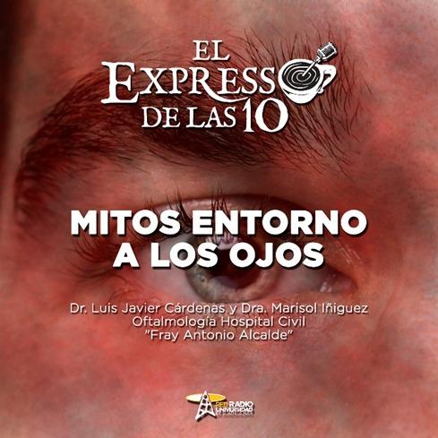 MITOS EN TORNO A LOS OJOS - El Expresso de las 10 - Ma. 22 Nov. 2022