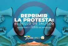 Reprimir la protesta: el sello de Jalisco |Periodismo y libertad de expresión