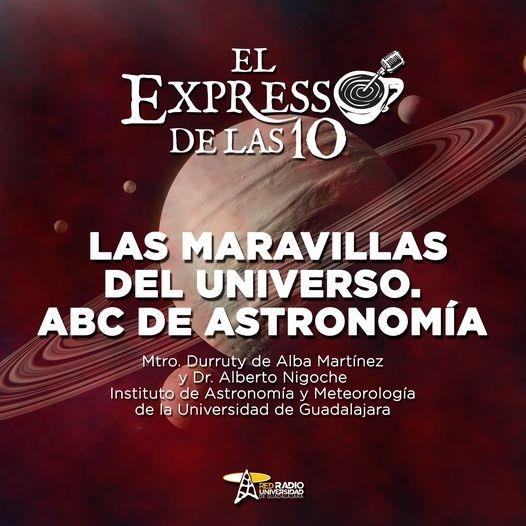 LAS MARAVILLAS DEL UNIVERSO. ABC DE LA ASTRONOMÍA - El Expresso de las 10 - Mi. 18 Ene 2023