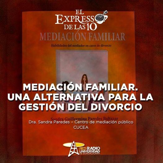 MEDIACIÓN FAMILIAR. UNA ALTERNATIVA PARA LA GESTIÓN DEL DIVORCIO  - El Expresso de las 10 - Mi. 25 Ene 2023