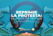 Reprimir la protesta: el sello de Jalisco | Protestar es un derecho