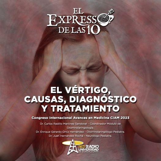 EL VÉRTIGO, CAUSAS, DIAGNÓSTICO Y TRATAMIENTO  - El Expresso de las 10 - Ma. 07 Mar 2023