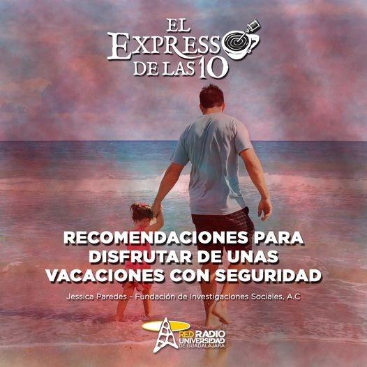 RECOMENDACIONES PARA DISFRUTAR DE UNAS VACACIONES CON SEGURIDAD - El Expresso de las 10 - Mi. 22 Mar 2023