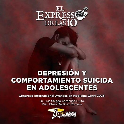 DEPRESIÓN Y COMPORTAMIENTO SUICIDA EN ADOLESCENTES - El Expresso de las 10 - Vi. 24 mar 2023