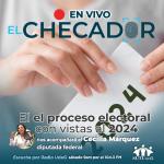 El Checador - Sa. 17 Jun 2023 - El Proceso Electoral con vistas al 2024, nos acompaña Cecilia Márquez