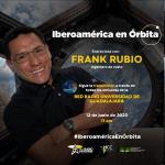 Iberoamérica en Órbita - Entrevista con el astronauta Frank Rubio - Lu. 12 Jun 2023